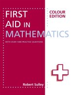 First Aid in Mathematics: Colour Edition